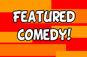 Featured Comedy